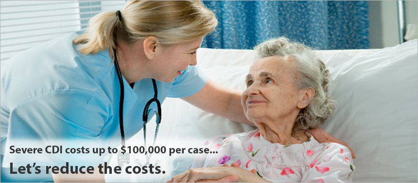 Severe CDI costs up to $100,000 per case... Let's reduce the costs.